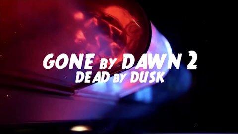 Gone by Dawn 2: Dead by Dusk (2019)